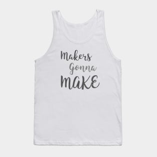 makers gonna make Tank Top